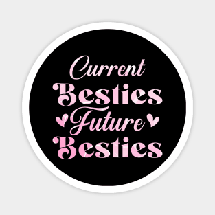 CURRENT BESTIES FUTURE BESTIES. Magnet